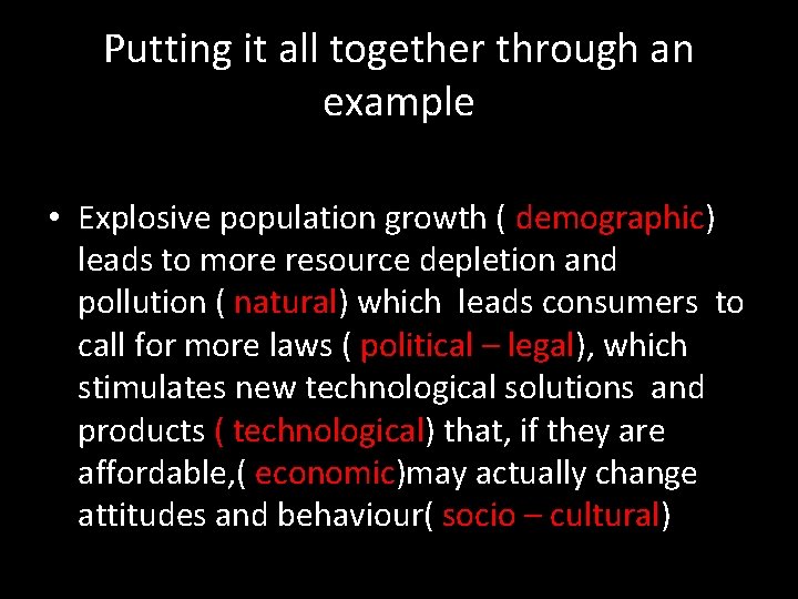 Putting it all together through an example • Explosive population growth ( demographic) leads