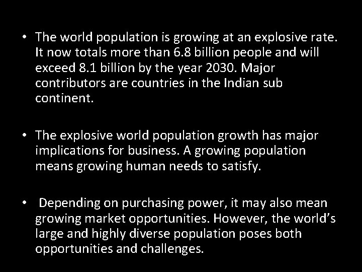  • The world population is growing at an explosive rate. It now totals