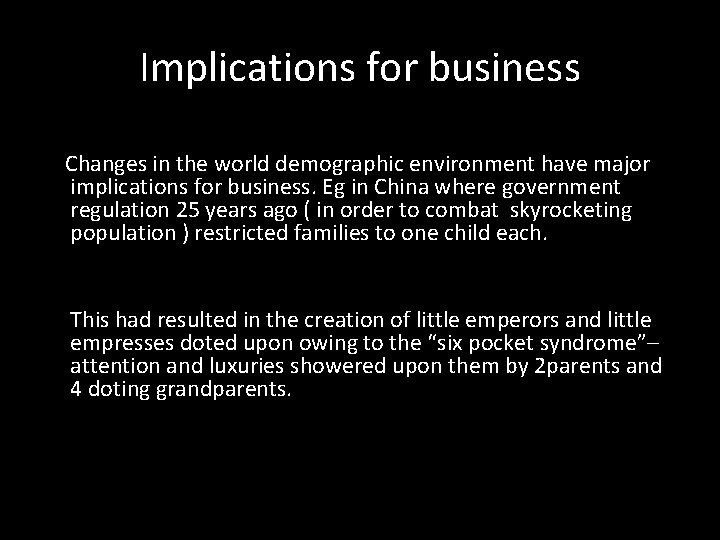 Implications for business Changes in the world demographic environment have major implications for business.