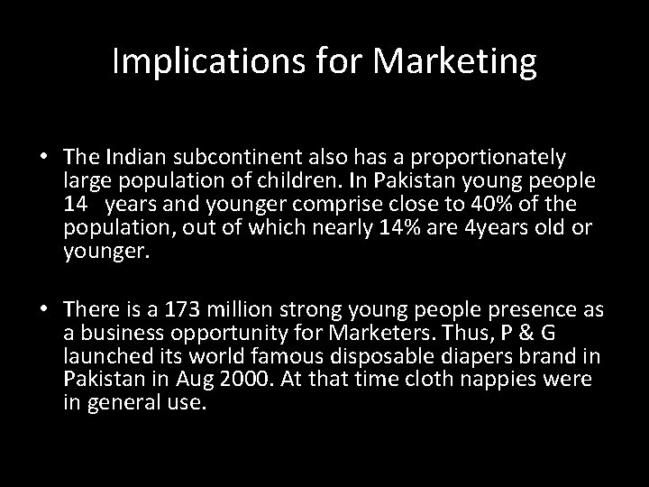 Implications for Marketing • The Indian subcontinent also has a proportionately large population of