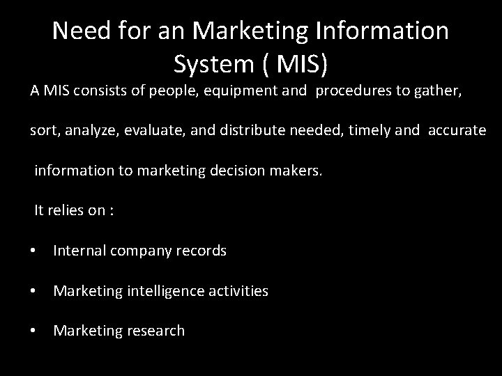 Need for an Marketing Information System ( MIS) A MIS consists of people, equipment