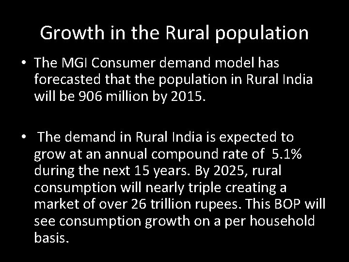 Growth in the Rural population • The MGI Consumer demand model has forecasted that