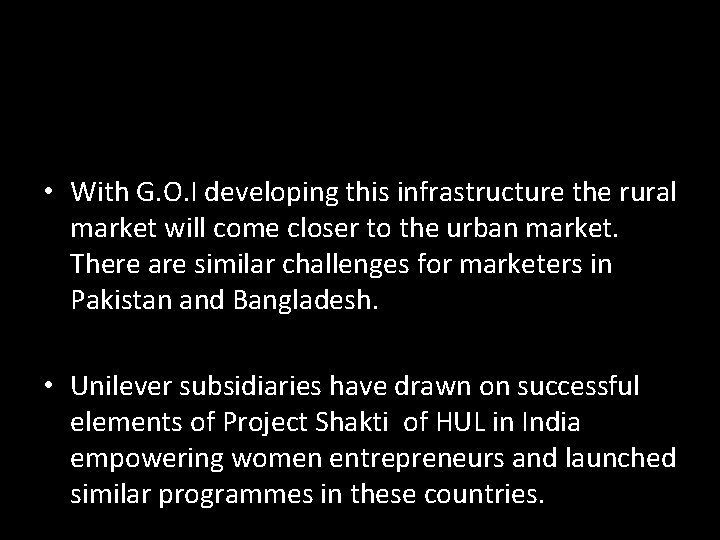  • With G. O. I developing this infrastructure the rural market will come
