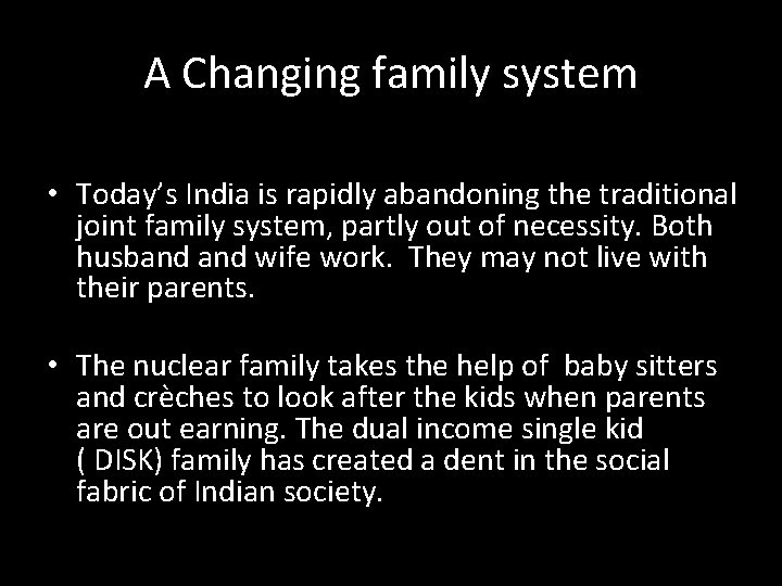 A Changing family system • Today’s India is rapidly abandoning the traditional joint family