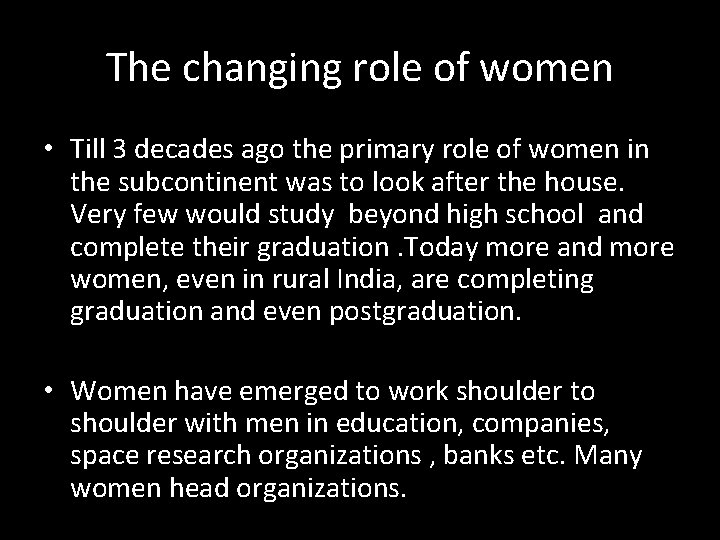 The changing role of women • Till 3 decades ago the primary role of