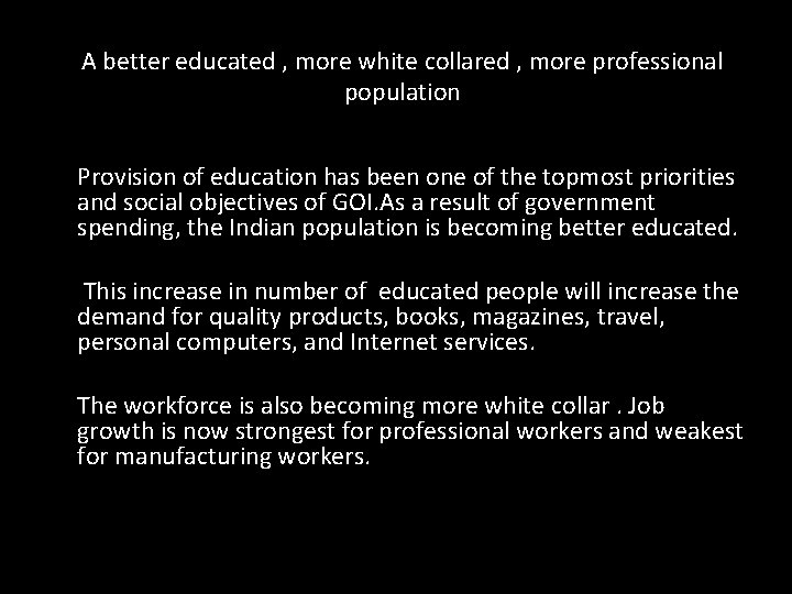 A better educated , more white collared , more professional population Provision of education