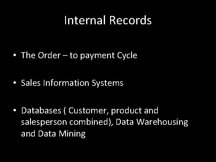 Internal Records • The Order – to payment Cycle • Sales Information Systems •
