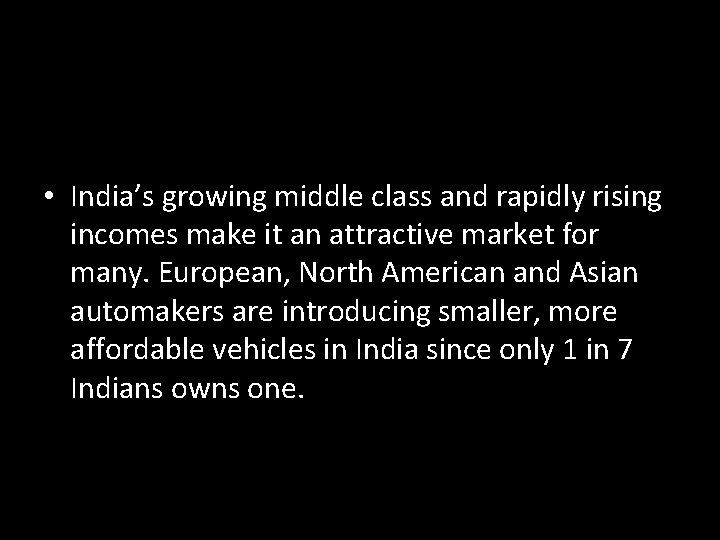  • India’s growing middle class and rapidly rising incomes make it an attractive