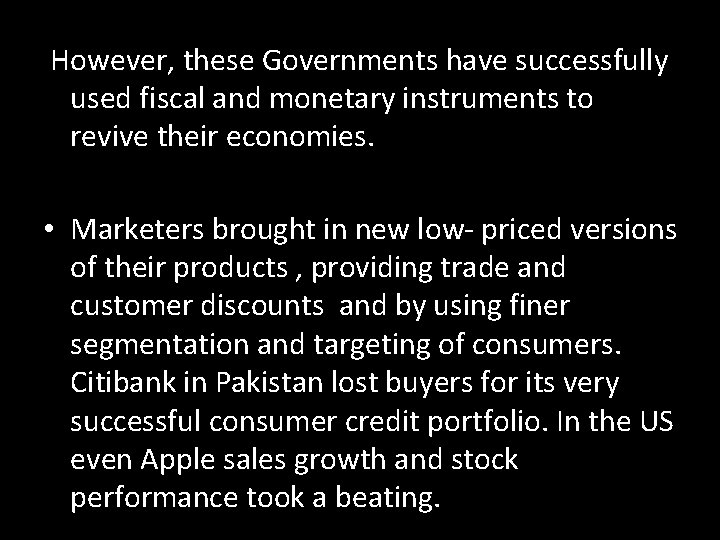 However, these Governments have successfully used fiscal and monetary instruments to revive their economies.