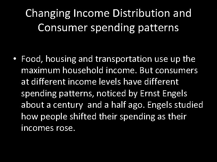 Changing Income Distribution and Consumer spending patterns • Food, housing and transportation use up