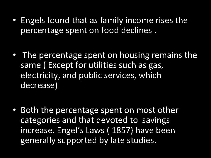  • Engels found that as family income rises the percentage spent on food