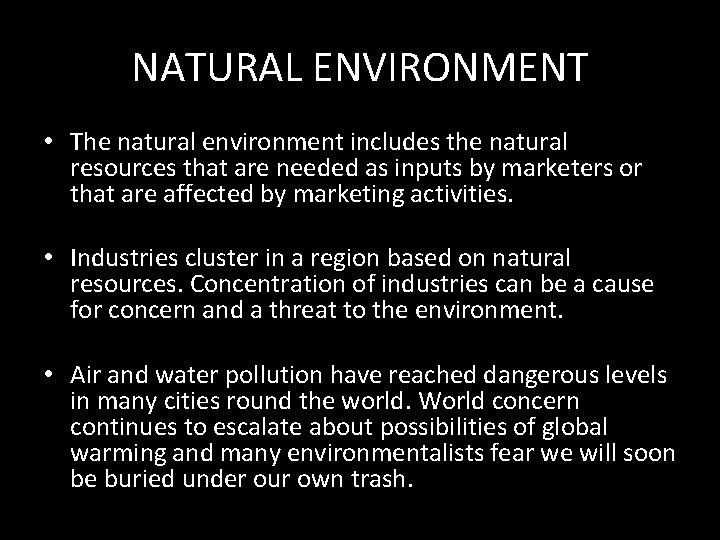 NATURAL ENVIRONMENT • The natural environment includes the natural resources that are needed as