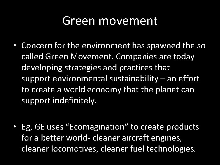 Green movement • Concern for the environment has spawned the so called Green Movement.