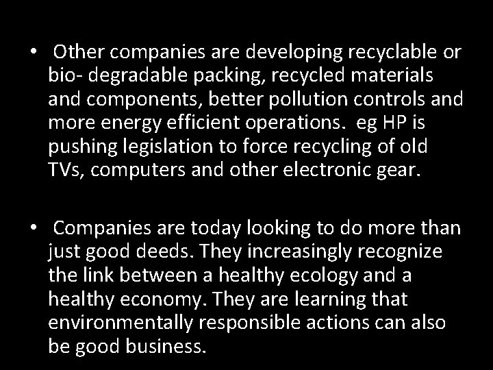  • Other companies are developing recyclable or bio- degradable packing, recycled materials and