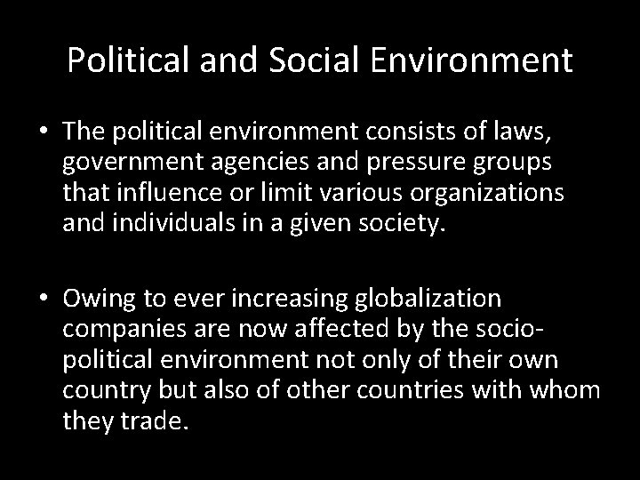 Political and Social Environment • The political environment consists of laws, government agencies and