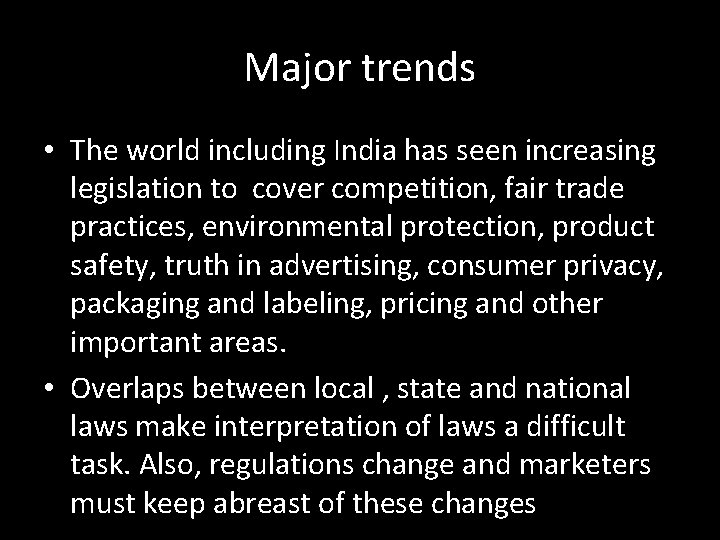 Major trends • The world including India has seen increasing legislation to cover competition,