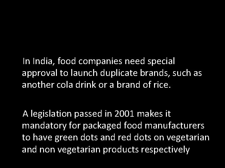 In India, food companies need special approval to launch duplicate brands, such as another