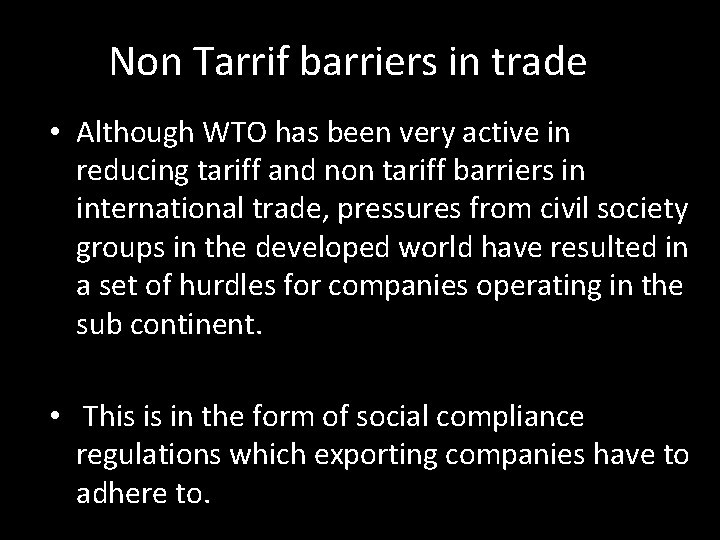 Non Tarrif barriers in trade • Although WTO has been very active in reducing