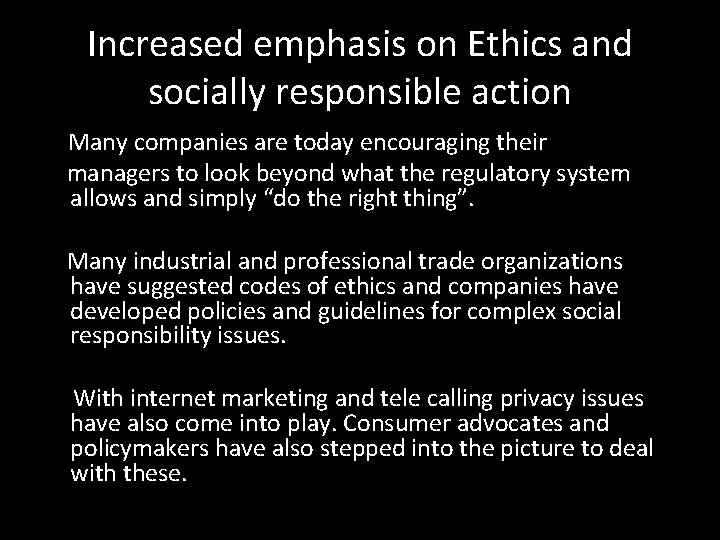 Increased emphasis on Ethics and socially responsible action Many companies are today encouraging their