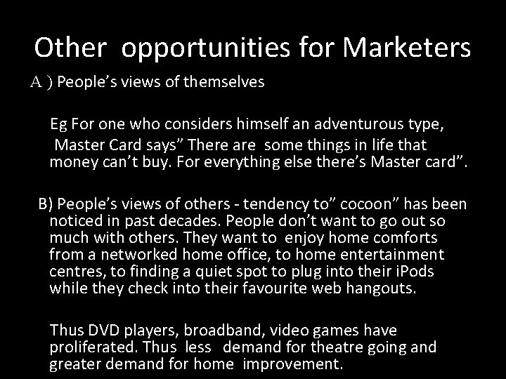 Other opportunities for Marketers A ) People’s views of themselves Eg For one who