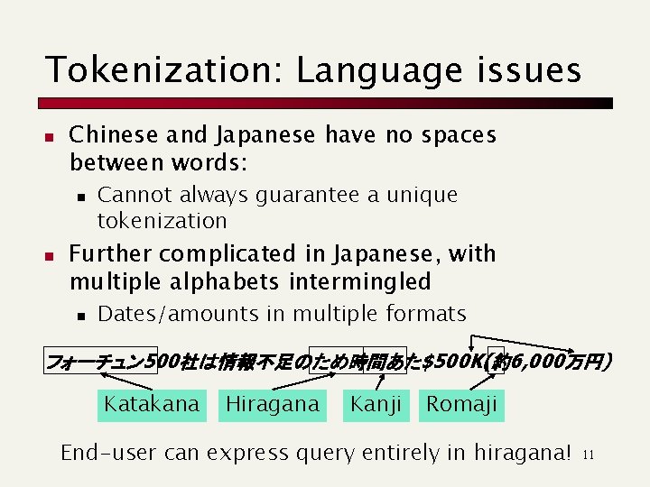 Tokenization: Language issues n Chinese and Japanese have no spaces between words: n n