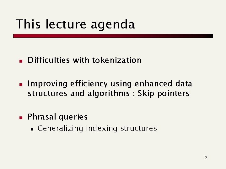 This lecture agenda n n n Difficulties with tokenization Improving efficiency using enhanced data