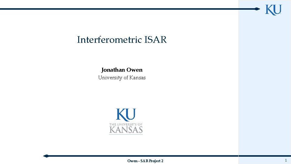 Interferometric ISAR Jonathan Owen University of Kansas Owen - SAR Project 2 1 