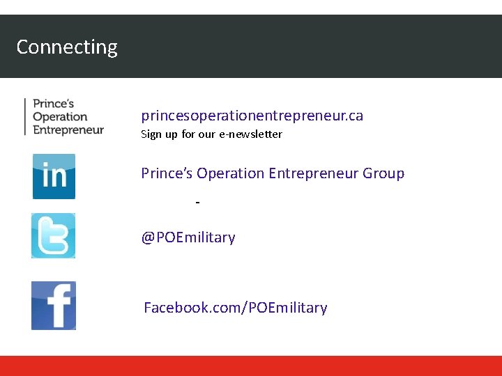 Connecting princesoperationentrepreneur. ca Sign up for our e-newsletter Prince’s Operation Entrepreneur Group @POEmilitary Facebook.