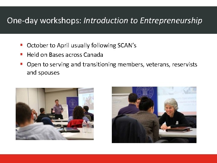 One-day workshops: Introduction to Entrepreneurship October to April usually following SCAN’s Held on Bases
