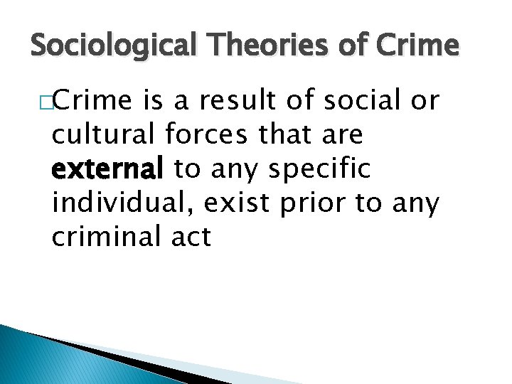 Sociological Theories of Crime �Crime is a result of social or cultural forces that