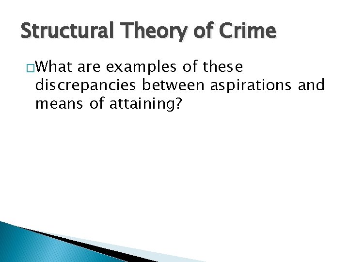 Structural Theory of Crime �What are examples of these discrepancies between aspirations and means