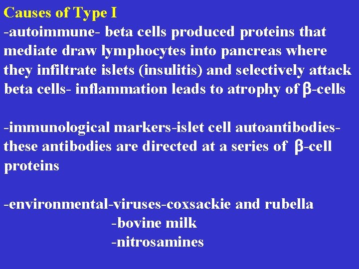 Causes of Type I -autoimmune- beta cells produced proteins that mediate draw lymphocytes into