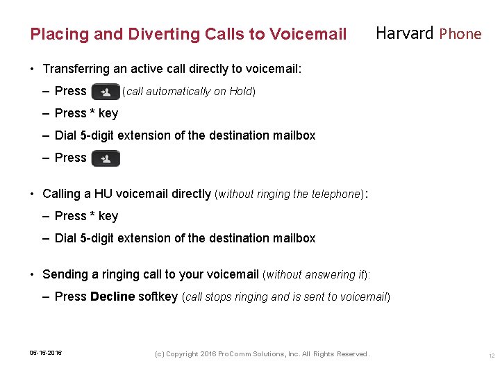 Placing and Diverting Calls to Voicemail Harvard Phone • Transferring an active call directly