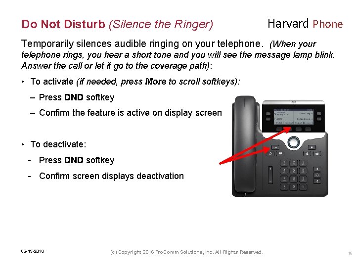 Do Not Disturb (Silence the Ringer) Harvard Phone Temporarily silences audible ringing on your