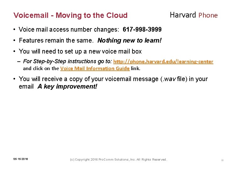 Voicemail - Moving to the Cloud Harvard Phone • Voice mail access number changes: