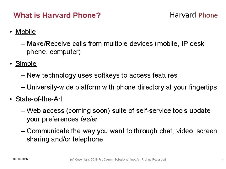 What is Harvard Phone? Harvard Phone • Mobile – Make/Receive calls from multiple devices