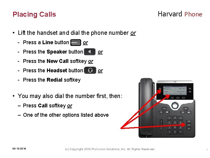 Harvard Phone Placing Calls • Lift the handset and dial the phone number or