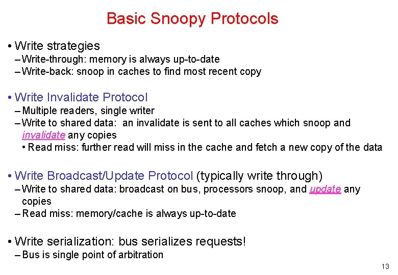 Basic Snoopy Protocols • Write strategies – Write-through: memory is always up-to-date – Write-back: