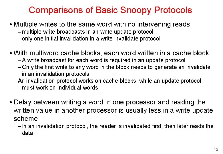 Comparisons of Basic Snoopy Protocols • Multiple writes to the same word with no