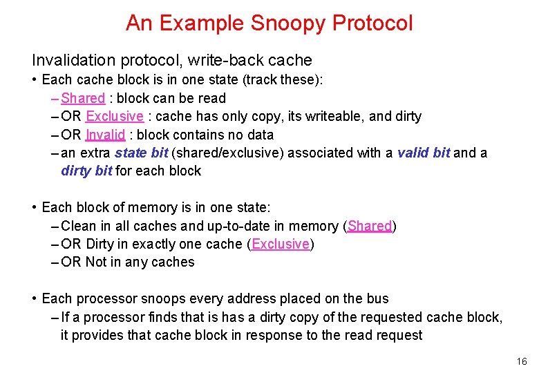 An Example Snoopy Protocol Invalidation protocol, write-back cache • Each cache block is in