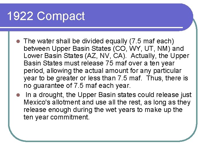1922 Compact The water shall be divided equally (7. 5 maf each) between Upper 1922 Compact The water shall be divided equally (7. 5 maf each) between Upper