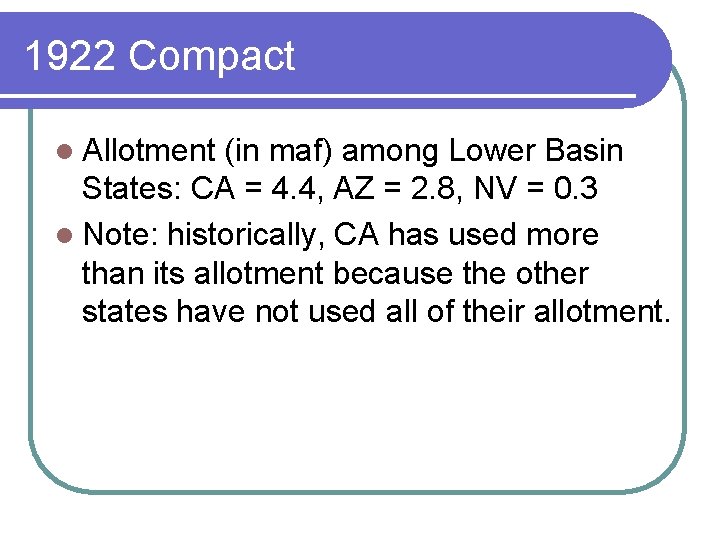 1922 Compact l Allotment (in maf) among Lower Basin States: CA = 4. 4, 1922 Compact l Allotment (in maf) among Lower Basin States: CA = 4. 4,
