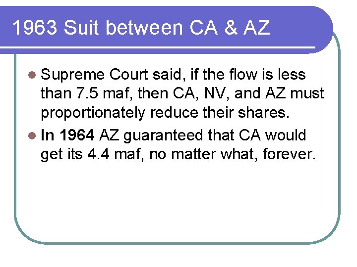 1963 Suit between CA & AZ l Supreme Court said, if the flow is 1963 Suit between CA & AZ l Supreme Court said, if the flow is