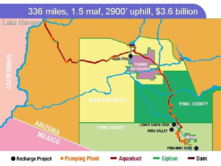336 miles, 1. 5 maf, 2900’ uphill, $3. 6 billion Lake Havasu 336 miles, 1. 5 maf, 2900’ uphill, $3. 6 billion Lake Havasu