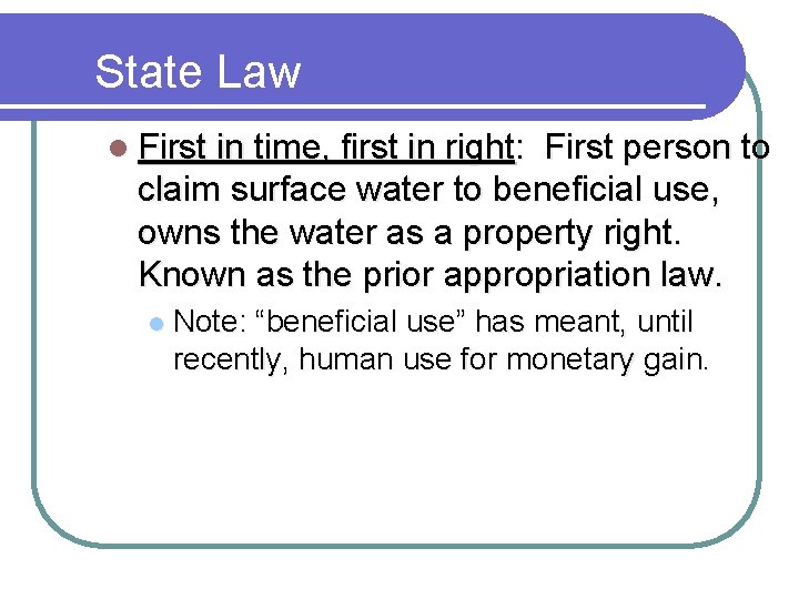 State Law l First in time, first in right: First person to claim surface State Law l First in time, first in right: First person to claim surface
