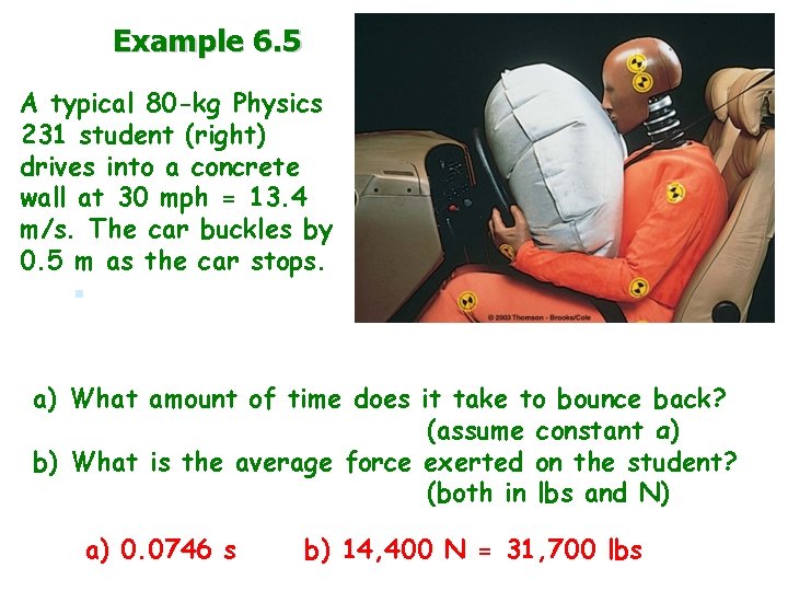 Example 6. 5 A typical 80 -kg Physics 231 student (right) drives into a