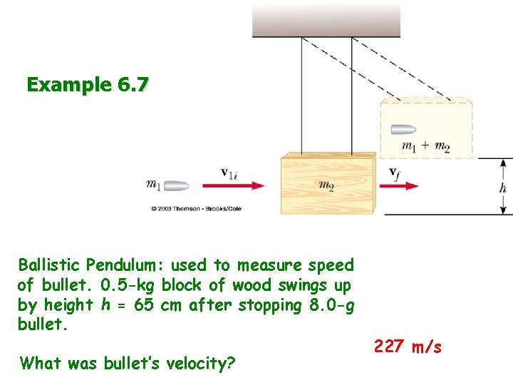 Example 6. 7 Ballistic Pendulum: used to measure speed of bullet. 0. 5 -kg