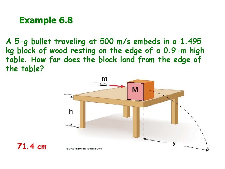 Example 6. 8 A 5 -g bullet traveling at 500 m/s embeds in a