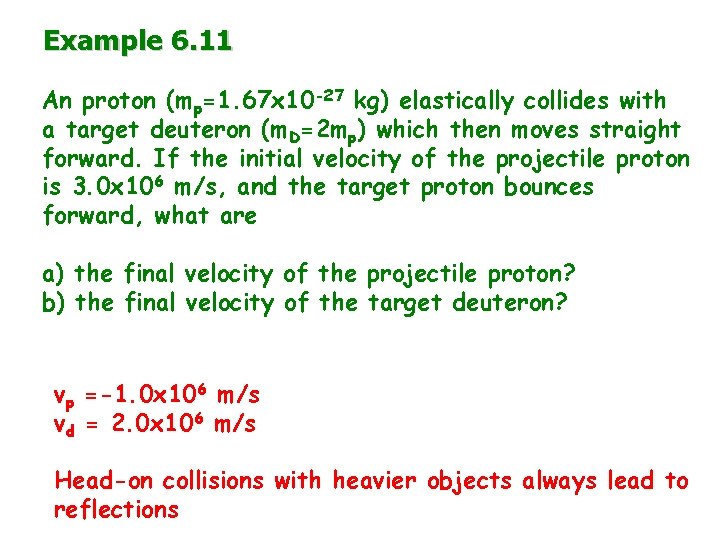 Example 6. 11 An proton (mp=1. 67 x 10 -27 kg) elastically collides with