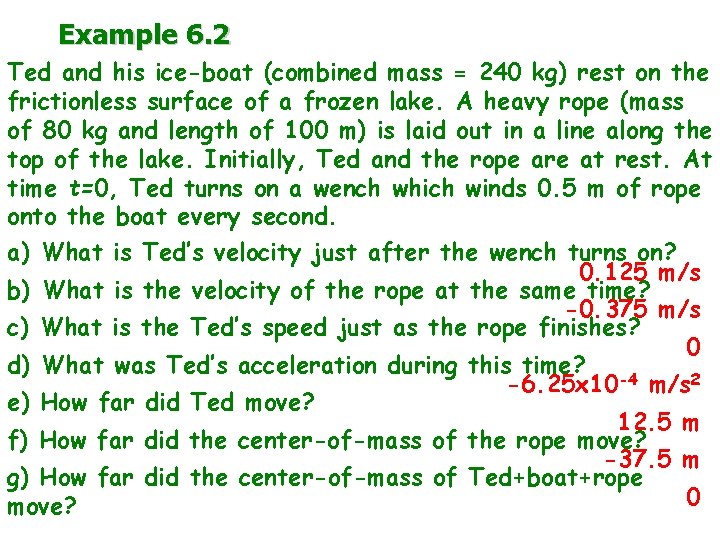 Example 6. 2 Ted and his ice-boat (combined mass = 240 kg) rest on